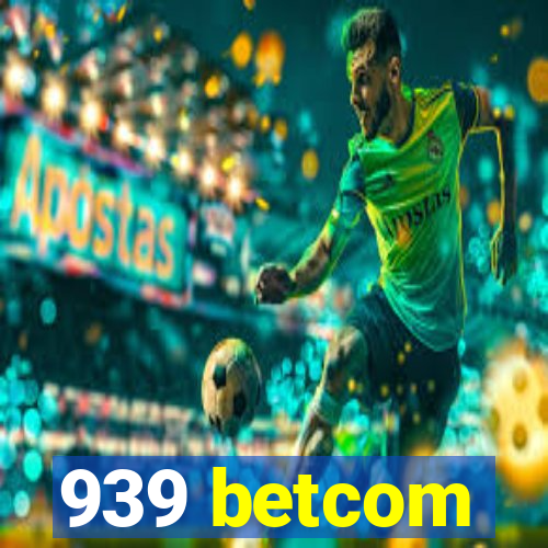 939 betcom